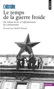 Le Temps De La Guerre Froide. Du Rideau De Fer A L'Effondrement Du Communisme