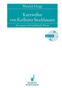 Winrich Hopp - Writings from Cologne about New Music Vol. 6 : Kurzwellen von Karlheinz Stockhausen - Konzeption und musikalische Poiesis. Vol. 6..