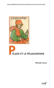 Winrich Löhr - Pélage et pélagianisme.