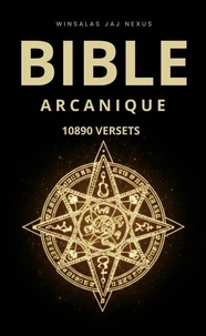BIBLE ARCANIQUE – 10890 VERSETS