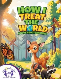 How I Treat The World (A Book About Kindness)