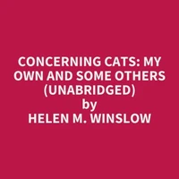 Concerning Cats: My Own and Some Others (Unabridged)