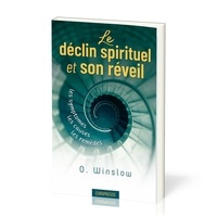 Winslow Octavius - Le déclin spirituel et son réveil - Les symptômes, les causes, les remèdes.