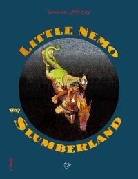 Winsor McCay - Little Nemo in Slumberland  : 1905-1911.
