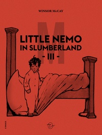 Winsor McCay - Little Nemo in Slumberland Tome 3 : 1909-1911.