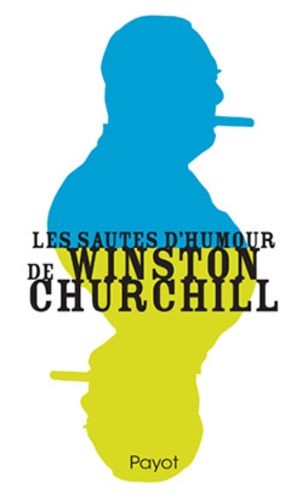 Winston Churchill et Dominique Enright - Les sautes d'humour de Winston Churchill.