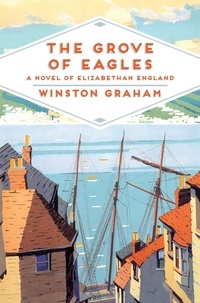 Winston Graham - The Grove of Eagles - A Novel of Elizabethan England.