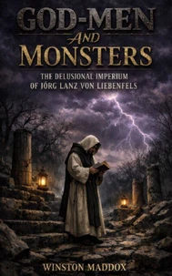 God-Men and Monsters: The Delusional Imperium of Jörg Lanz von Liebenfels
