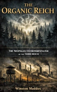 The Organic Reich: The Neopagan Environmentalism of the Third Reich