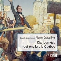 Winston McQuade et Pierre Graveline - Dix journées qui ont fait le Québec.