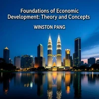 Foundations of Economic  Delopment:Theory and Concepts