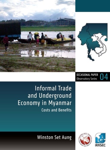 Informal Trade and Underground Economy in Myanmar. Costs and Benefits