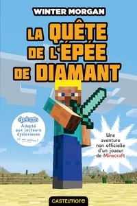 Winter Morgan - La Quête de l'épée de diamant (version dyslexique) - Minecraft - Les Aventures non officielles d’un joueur, T1.