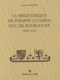 La bibliothèque de Philippe le Hardi, duc de Bourgogne (1364-1404)