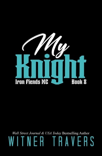  Winter Travers - My Knight - Iron Fiends MC, #8.