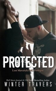  Winter Travers - Protected - Lost Mavericks MC, #1.