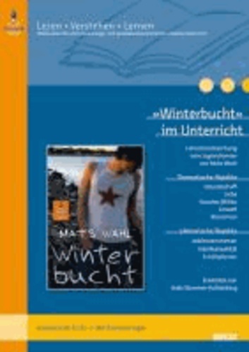 »Winterbucht« im Unterricht - Lehrerhandreichung zum Jugendroman von Mats Wahl (Klassenstufe 8-11, mit Kopiervorlagen).