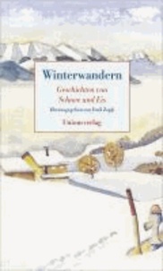 Winterwandern - Geschichten von Schnee und Eis.