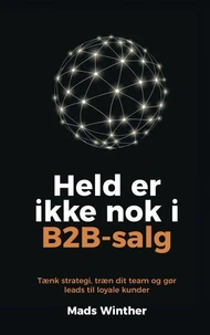 Held er ikke nok i B2B-salg
