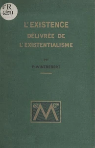 L'existence délivrée de l'existentialisme