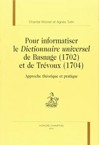 Pour Informatiser Le Dictionnaire Universel De Basnage (1702) Et De Trevoux (1704). Approche Theorique Et Pratique