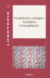  Wip - Lusotopie 2000 : Lusophonies asiatiques, Asiatiques en Lusophonies.