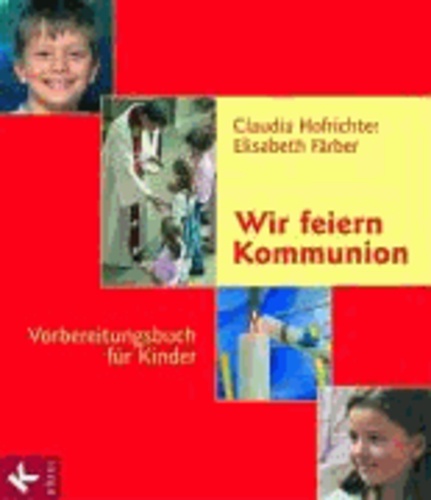 Wir feiern Kommunion - Vorbereitungsbuch für Kinder.