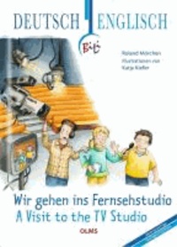 Wir gehen ins Fernsehstudio - A Visit to the TV Studio - Deutsch-englische Ausgabe.