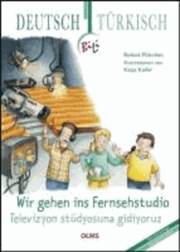 Wir gehen ins Fernsehstudio. Deutsch-türkische Ausgabe - BiLi - Zweisprachige Sachgeschichten für Kinder.