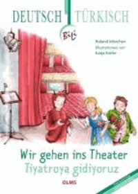 Wir gehen ins Theater - Tiyatroya gidiyoruz - Deutsch-türkische Ausgabe.