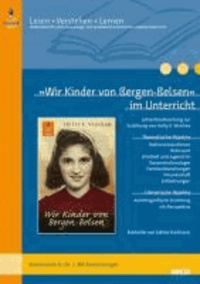 »Wir Kinder von Bergen-Belsen« im Unterricht - Lehrerhandreichung zur Erzählung von Hetty E. Verolme (Klassenstufe 8-10, mit Kopiervorlagen).