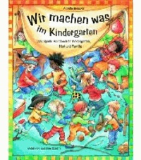 Wir machen was im Kindergarten - Das Spiele-Handbuch für Kindergarten, Hort und Familie.