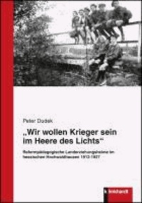 "Wir wollen Krieger sein im Heere des Lichts" - Reformpädagogische Landerziehungsheime im hessischen Hochwaldhausen 1912-1927.