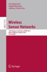 Wireless Sensor Networks - 10th European Conference, EWSN 2013, Ghent, Belgium, February 13-15, 2013, Proceedings.
