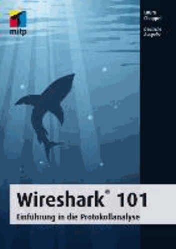Wireshark® 101 - Einführung in die Protokollanalyse - Deutsche Ausgabe.