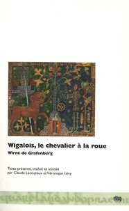 Wirnt de Grafenberg - Wigalois, le chevalier à la roue - Roman allemand du 13e siècle.