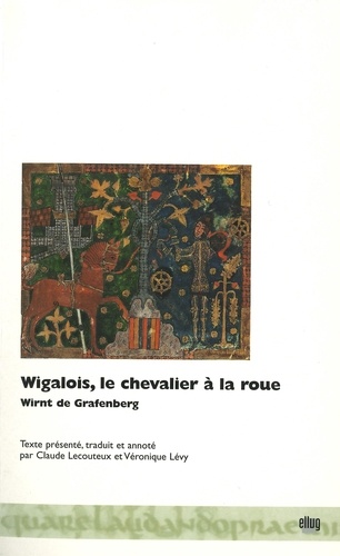 Wigalois, le chevalier à la roue. Roman allemand du 13e siècle