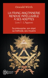 La Franc-maçonnerie rendue intelligible à ses adeptes