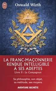 La franc-maçonnerie rendue intelligible à ses adeptes