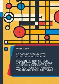 Pflege und Gesundheitsausbildung neu gedacht