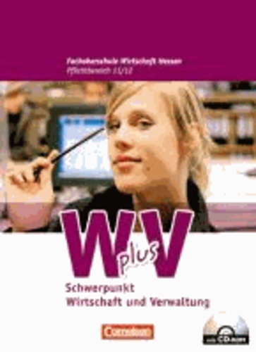 Wirtschaft für Fachoberschulen und Höhere Berufsfachschulen. Fachoberschule Wirtschaft Hessen. Pflichtbereich 11/12 - Wirtschaft und Verwaltung - Schülerbuch.