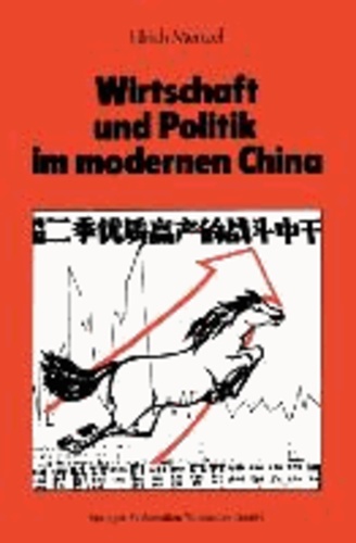 Wirtschaft und Politik im modernen China - Eine Sozial- und Wirtschaftsgeschichte von 1842 bis nach Maos Tod.