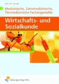 Wirtschafts- und Sozialkunde für die Medizinische, Zahnmedizinische und Tiermedizinische Fachangestellte. Lehr- und Fachbuch.