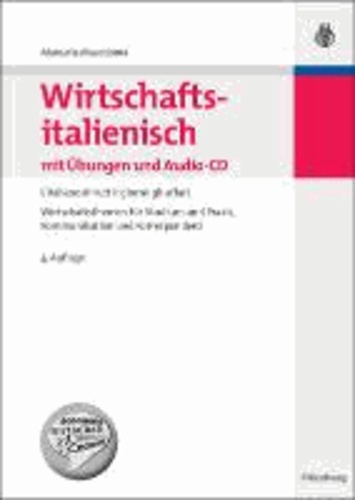 Wirtschaftsitalienisch mit Übungen und Audio-CD - L'italiano di tutti i giorni: gli affari. Wirtschaftsthemen für Studium und Praxis, Kommunikation und Korrespondenz.
