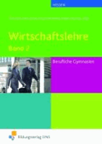 Wirtschaftslehre 2. Hessen. Lehr-/Fachbuch - für Berufliche Gymnasien.