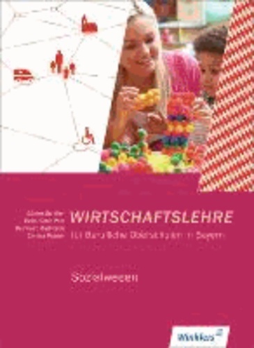 Wirtschaftslehre . Schülerbuch. Berufliche Oberschulen in Bayern - Sozialwesen.