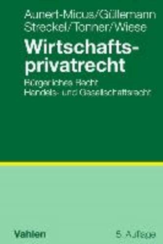 Wirtschaftsprivatrecht - BGB Allgemeiner Teil, Schuldrecht, Sachenrecht, Handels- und Gesellschaftsrecht.