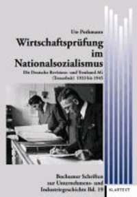 Wirtschaftsprüfung im Nationalsozialismus - Die Deutsche Revisions- und Treuhand AG 1933-1945.