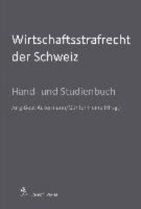 Wirtschaftsstrafrecht der Schweiz - Hand- und Studienuch.