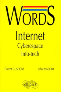 Words Internet. Cyberespace, Info-Tech, Edition Bilingue Francais-Anglais